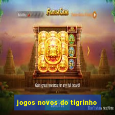 jogos novos do tigrinho